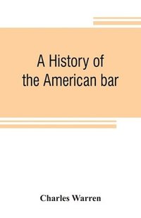 bokomslag A history of the American bar