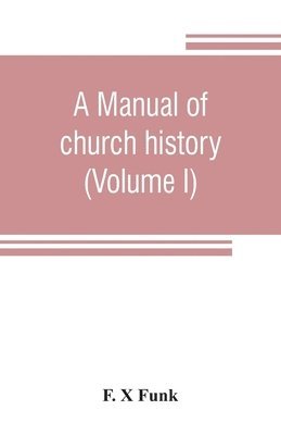 A manual of church history (Volume I) 1