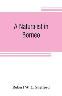 bokomslag A naturalist in Borneo