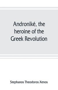 bokomslag Androniké, the heroine of the Greek Revolution