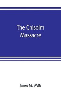 bokomslag The Chisolm massacre
