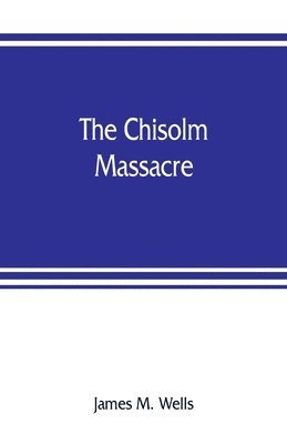 The Chisolm massacre 1