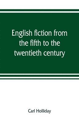 Carl Holliday - English fiction from the fifth to the twentieth century, Häftad
