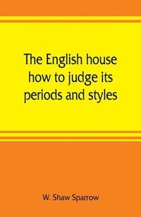 bokomslag English house, how to judge its periods and styles