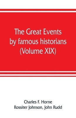 Charles F Horne, John Rudd - great events by famous historians (Volume XIX), Häftad