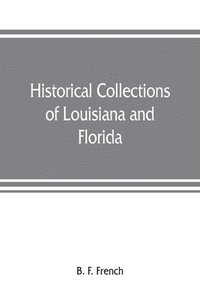 bokomslag Historical collections of Louisiana and Florida