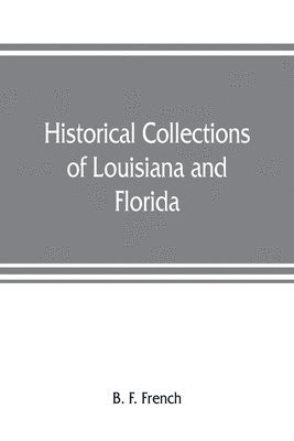 Historical collections of Louisiana and Florida