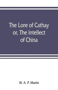 bokomslag The lore of Cathay