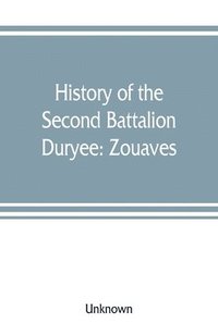 bokomslag History of the Second Battalion Duryee