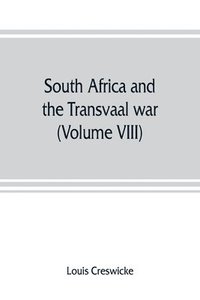 bokomslag South Africa and the Transvaal war (Volume VIII) South Africa and Its Future