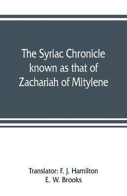 The Syriac chronicle known as that of Zachariah of Mitylene 1