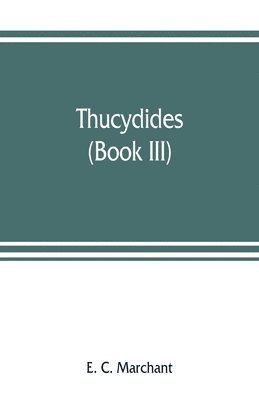 E C Marchant, E. C. Marchant - Thucydides (book III), Häftad