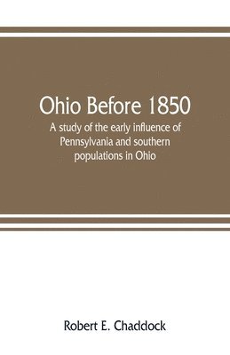 bokomslag Ohio before 1850; a study of the early influence of Pennsylvania and southern populations in Ohio