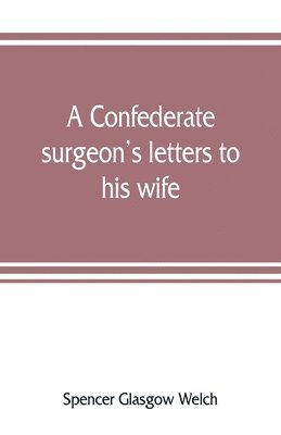 bokomslag Confederate surgeon's letters to his wife