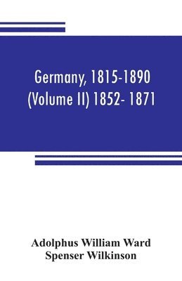 bokomslag Germany, 1815-1890 (Volume II) 1852- 1871