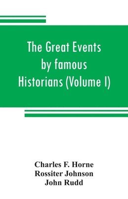 Charles F Horne, John Rudd - great events by famous historians (Volume I), Häftad