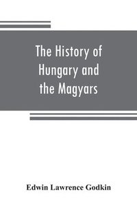 bokomslag The history of Hungary and the Magyars