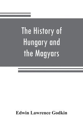 bokomslag The history of Hungary and the Magyars