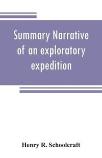 bokomslag Summary narrative of an exploratory expedition to the sources of the Mississippi River, in 1820