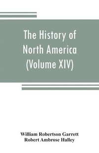bokomslag The History of North America (Volume XIV) The Civil War from a Southern Standpoint