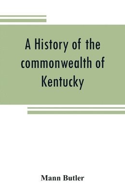 bokomslag A history of the commonwealth of Kentucky