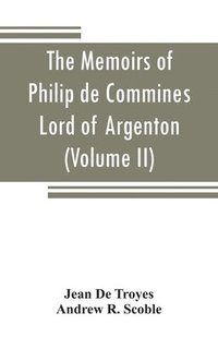 bokomslag The memoirs of Philip de Commines, Lord of Argenton