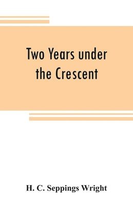 Two years under the Crescent 1