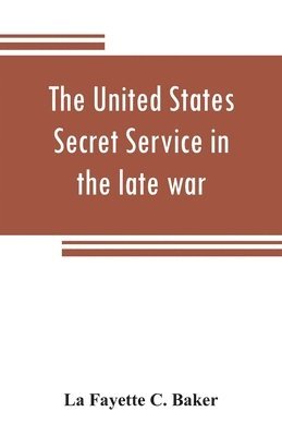 The United States Secret Service in the late war 1