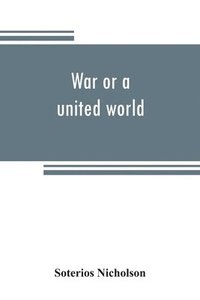 bokomslag War or a united world