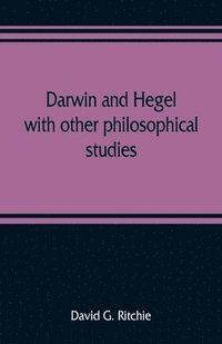 bokomslag Darwin and Hegel, with other philosophical studies