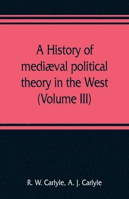 bokomslag history of mediæval political theory in the West (Volume III)