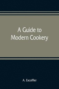 bokomslag A guide to modern cookery