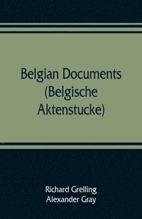 bokomslag Belgian documents (Belgische Aktenstucke) A Companion Volume to The Crime