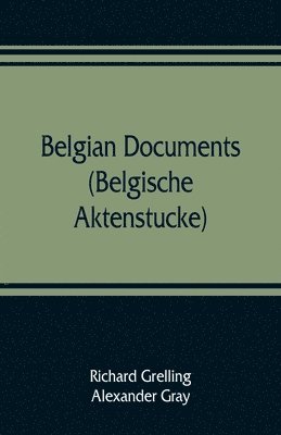 bokomslag Belgian documents (Belgische Aktenstucke) A Companion Volume to &quot;The Crime&quot;