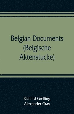 bokomslag Belgian documents (Belgische Aktenstucke) A Companion Volume to The Crime
