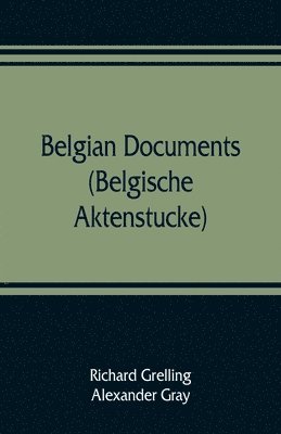 bokomslag Belgian documents (Belgische Aktenstucke) A Companion Volume to "The Crime"