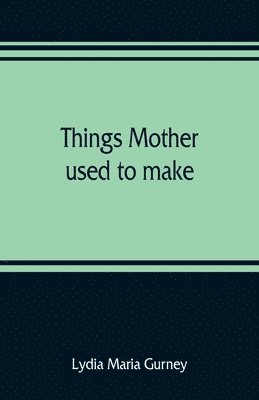 bokomslag Things mother used to make