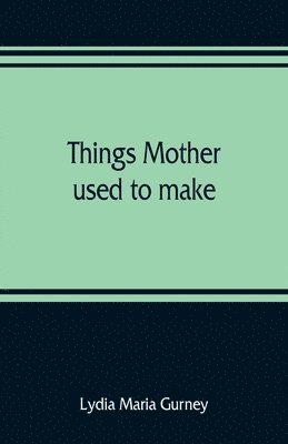 Things mother used to make 1