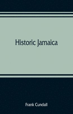 Frank Cundall - Historic Jamaica, Häftad