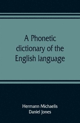 bokomslag A phonetic dictionary of the English language