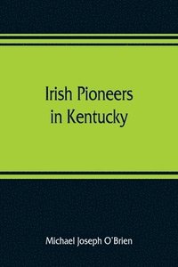 bokomslag Irish pioneers in Kentucky