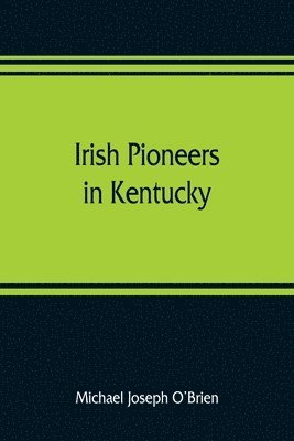 bokomslag Irish pioneers in Kentucky