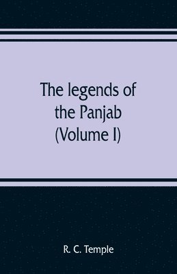 bokomslag The legends of the Panjab (Volume I)