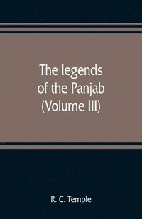 bokomslag The legends of the Panjab (Volume III)