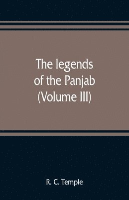 bokomslag The legends of the Panjab (Volume III)