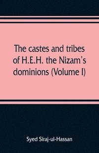 bokomslag The castes and tribes of H.E.H. the Nizam's dominions (Volume I)