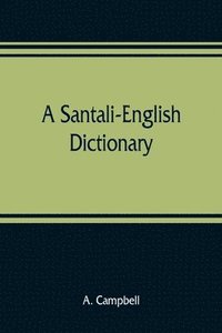 bokomslag A Santali-English dictionary