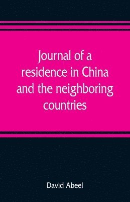 Journal of a residence in China, and the neighboring countries 1