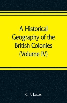 A Historical Geography of the British Colonies (Volume IV) South and East Africa 1