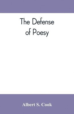 Albert S Cook, Albert S. Cook - defense of poesy; otherwise known as An apology for poetry, Häftad